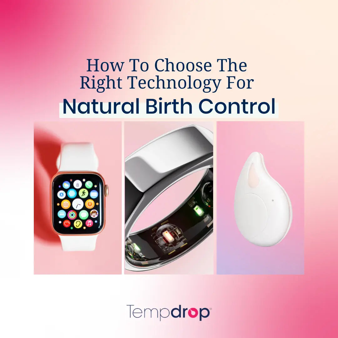 How To Choose The Right Technology For Natural Birth Control