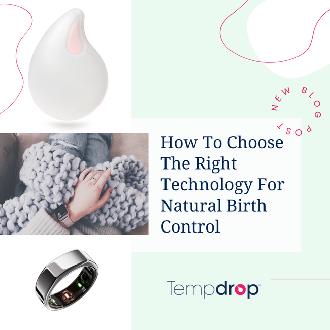 How To Choose The Right Technology For Natural Birth Control