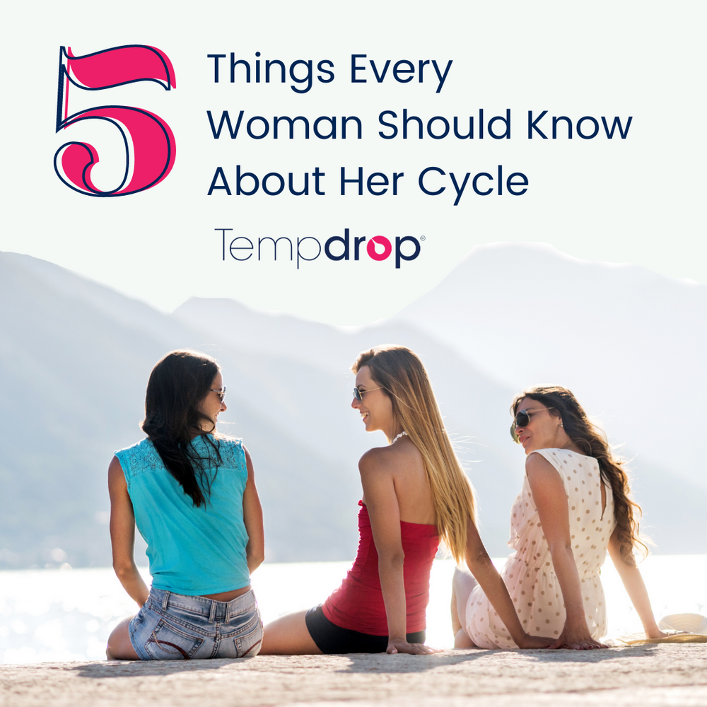 5 Things every woman should know about her cycle