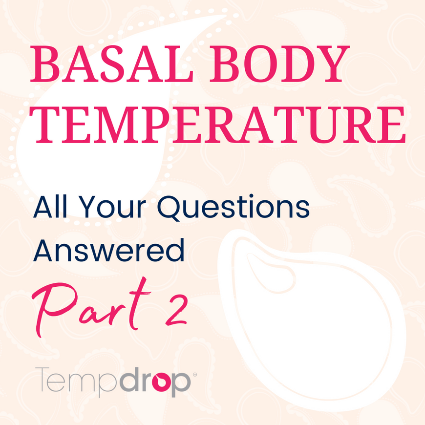 Basal Body Temperature: All Your Questions Answered Part II