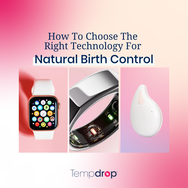 How To Choose The Right Technology For Natural Birth Control