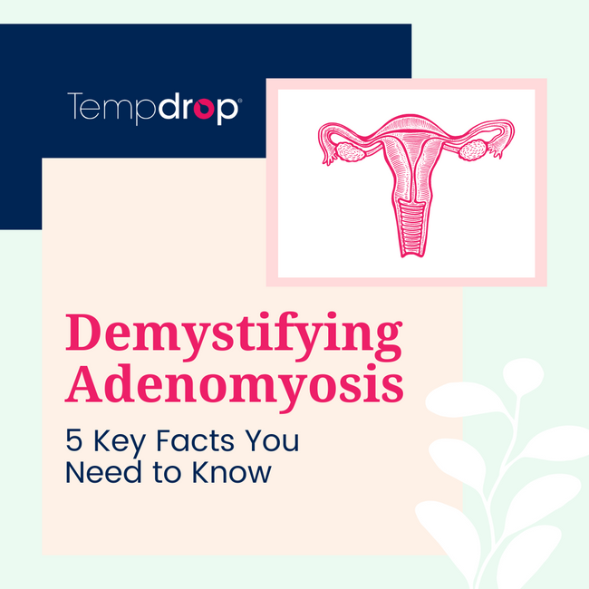 Demystifying Adenomyosis: 5 Key Facts You Need to Know