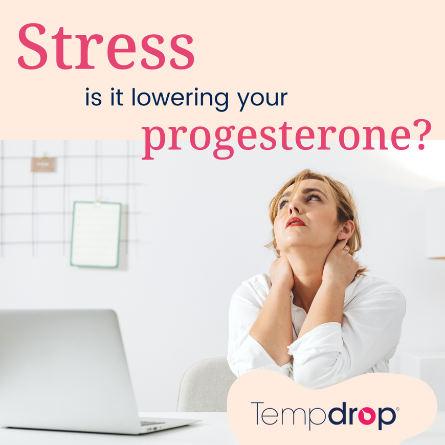 Is Stress Lowering your Progesterone?