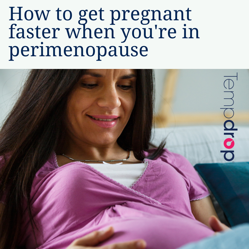 What you need to know to get pregnant faster when you're in perimenopause
