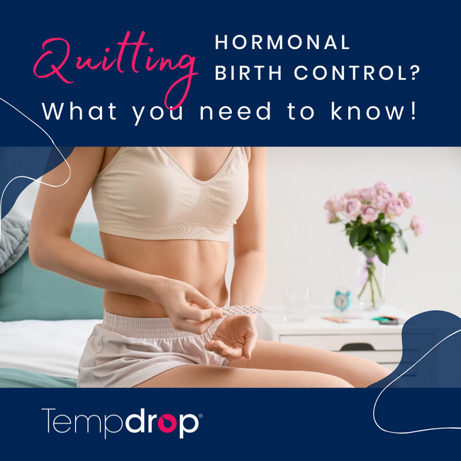 Quitting Hormonal Birth Control? Here’s What You Need To Know!