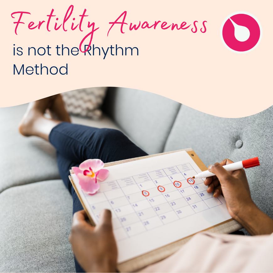 Fertility Awareness is not the Rhythm Method