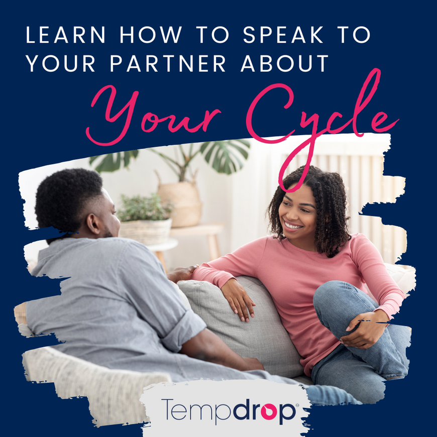 Learn how to speak to your partner about your cycle