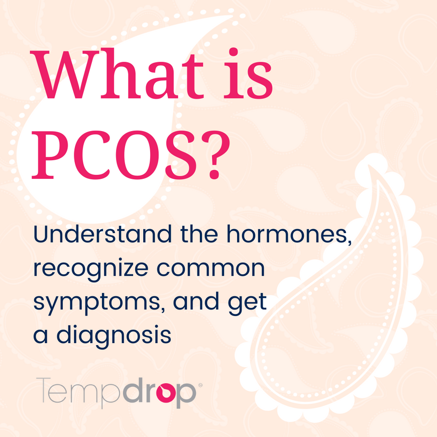What is PCOS? Understand the hormones, recognize common symptoms, and get a diagnosis